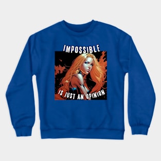 Impossible is just an opinion (blond redhead) Crewneck Sweatshirt